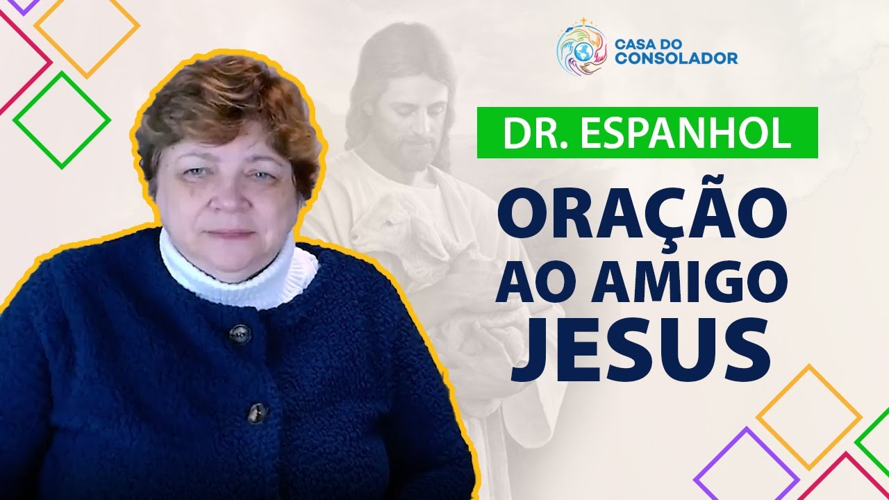 Dr. Espanhol - Oração ao amigo Jesus