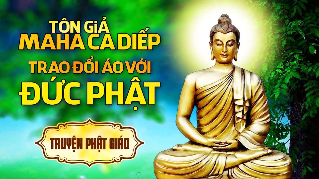 Những tiền kiếp của Tôn Giả Maha Ca Diếp - Truyện Phật Giáo Mộc Liên Sa