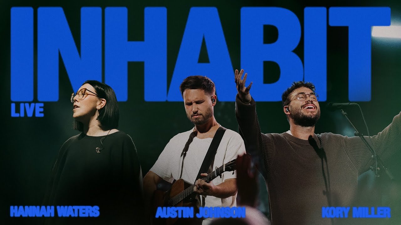 Inhabit (Live) - Bethel Music, Austin Johnson, @korymillermusic  , Hannah Waters