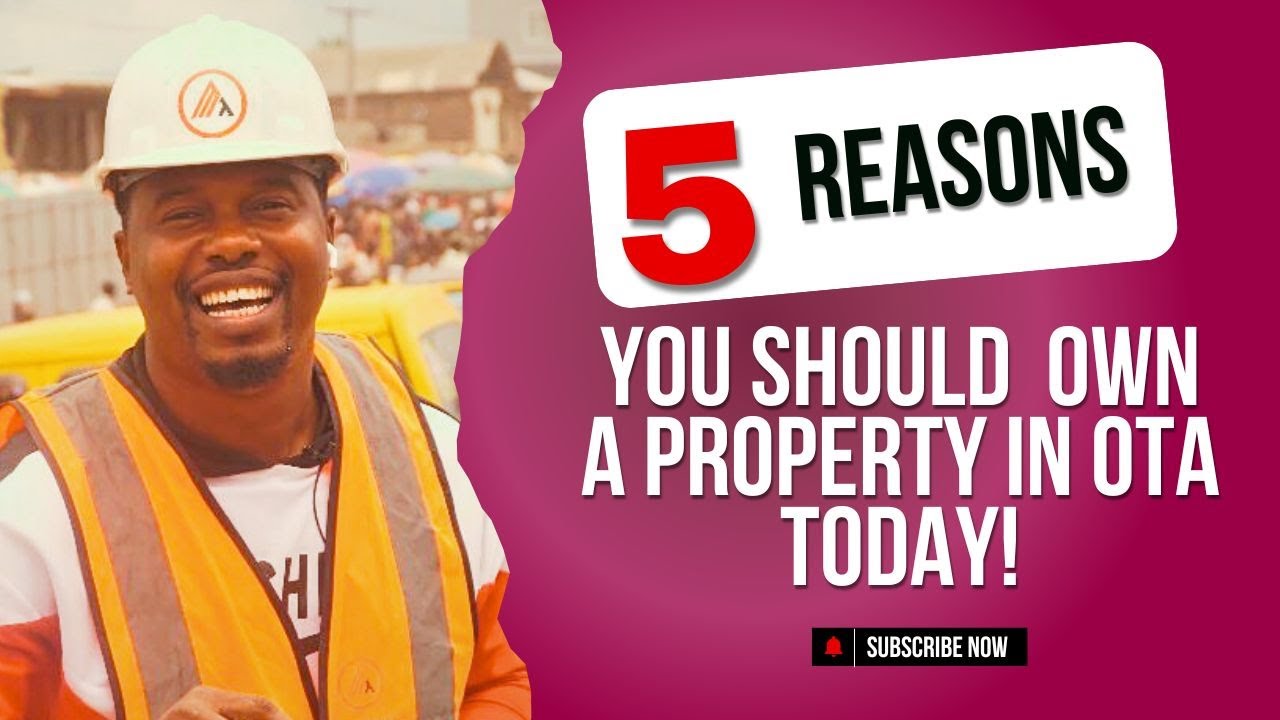 5 REASONS TO OWN A PROPERTY IN OTA, OGUN STATE.