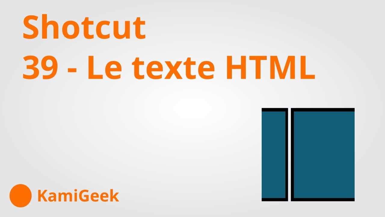 Serie tuto shotcut : 39 - Le texte HTML