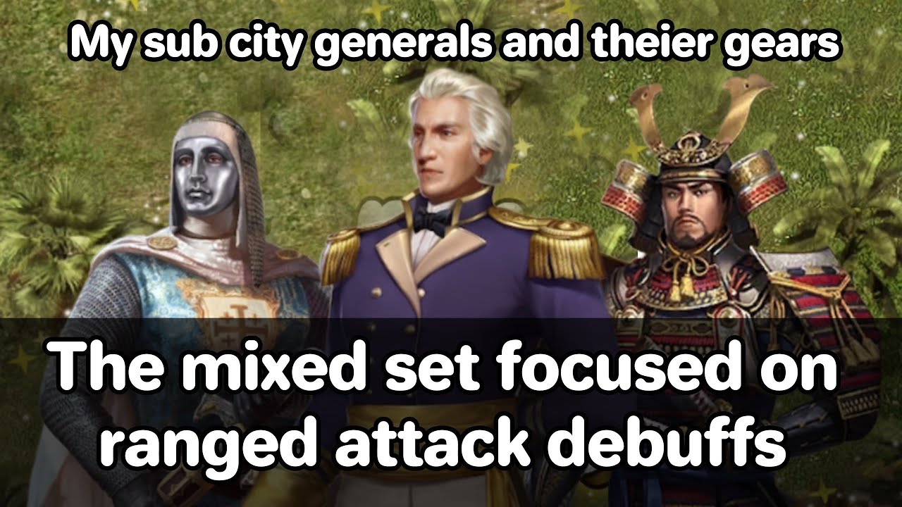 Evony | My sub city generals and gears | The mixed set focused on ranged attack debuff | T1 trap