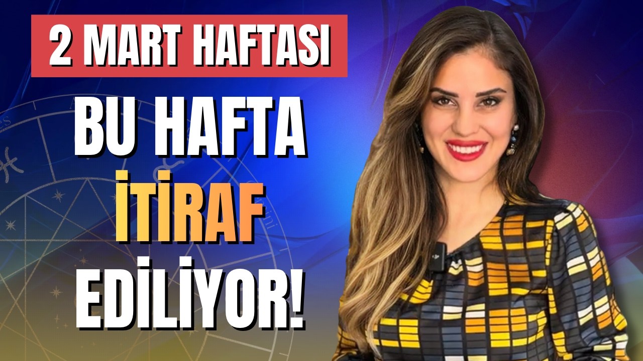 2 Mart Haftası | BU HAFTA İTİRAF EDİLİYOR!
