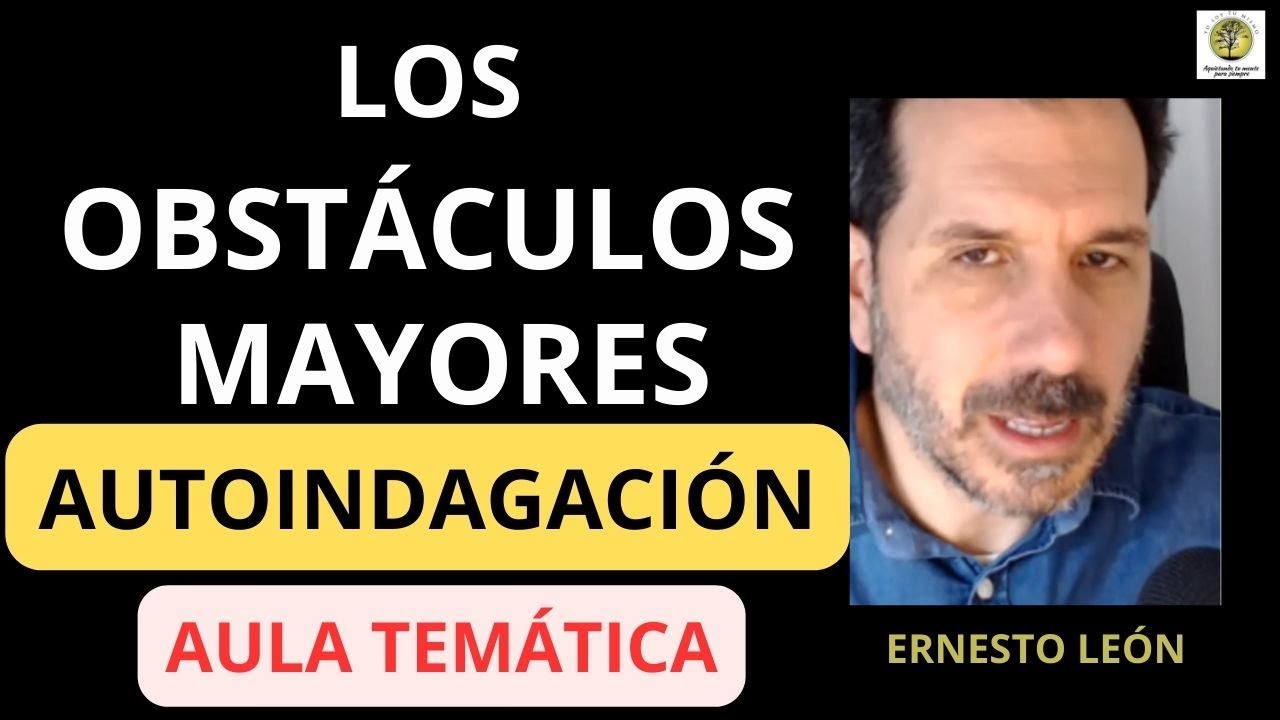 LOS OBSTACULOS MAYORES EN LA AUTOINDAGACIÓN ~ AULA TEMÁTICA