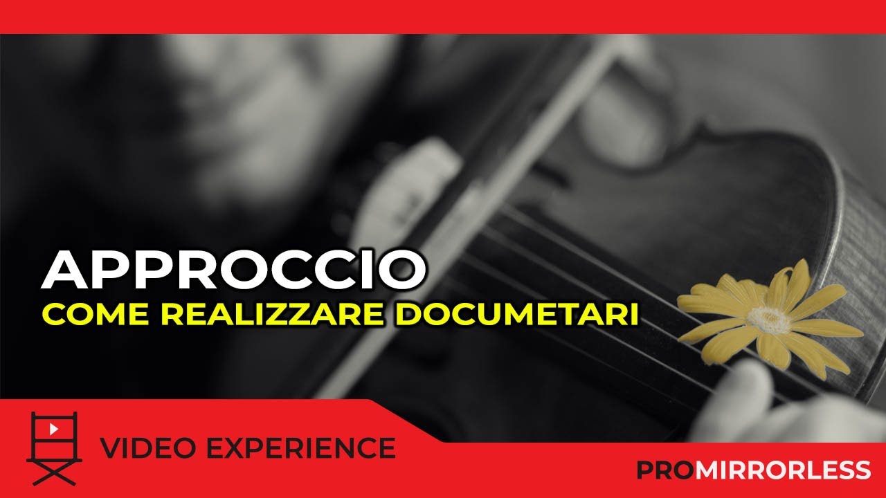 APPROCCIO SU COME REALIZZARE DOCUMENTARI