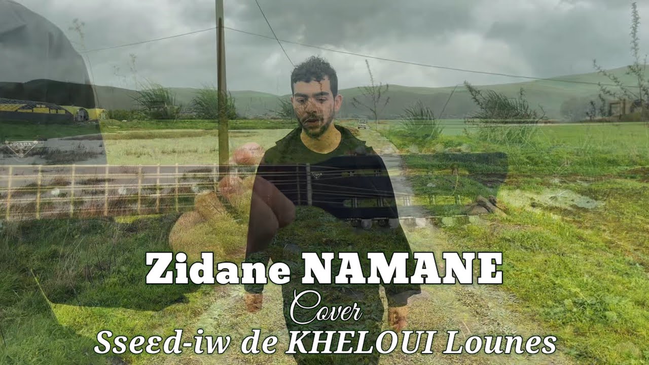 Zidane NAMANE cover Sseεd-iw de Lounes KHELOUI