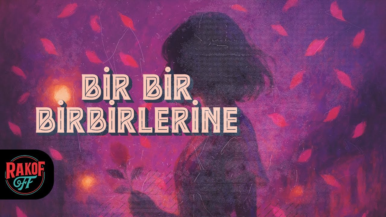 Bir Bir Biribirilerine | Rakof