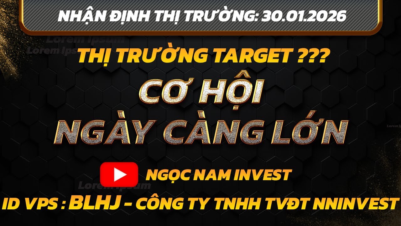 Chứng khoán hôm nay|Nhận định thị trường: 30/01 : CƠ HỘI NGÀY CÀNG LỚN