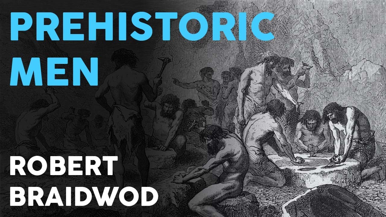 Robert Braidwood - Prehistoric Men (Full Audiobook)