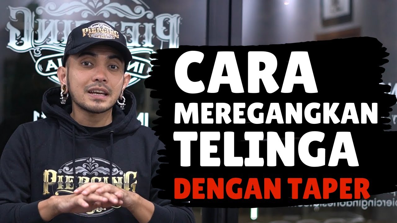Cara meregangkan telinga dengan taper | how to stretch your ears | Piercingindonesia.com