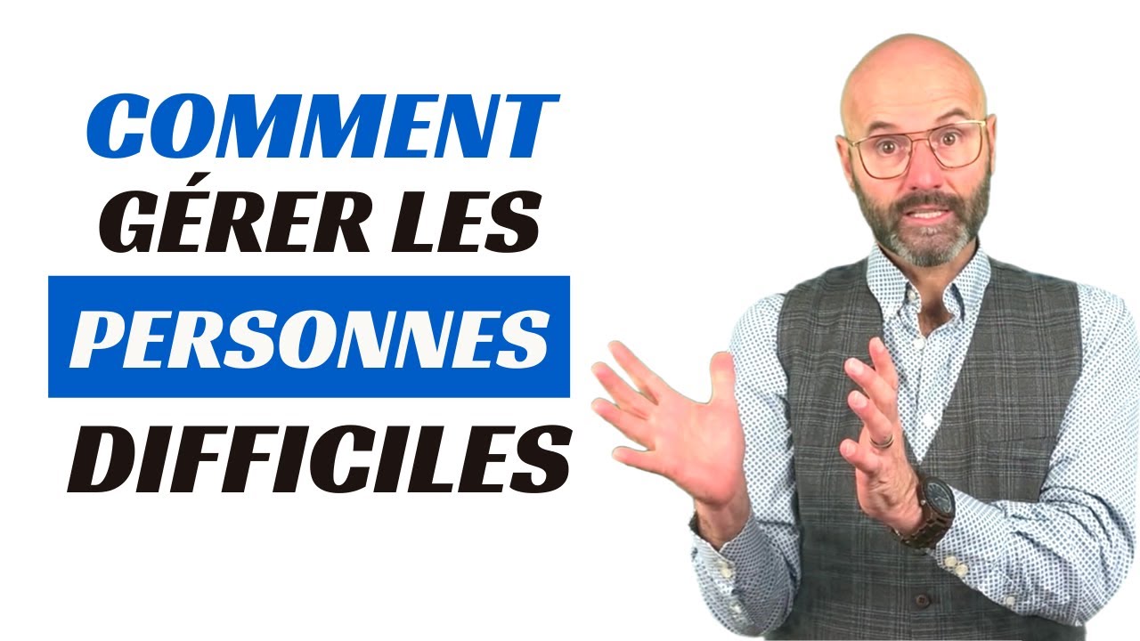 Comment g&eacute;rer des gens difficiles
