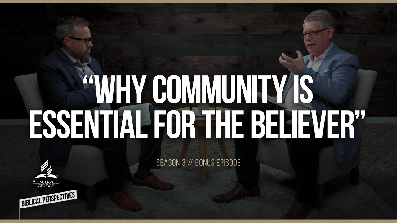 “Why Community is Essential for the Believer” - Biblical Perspectives - Bonus Episode