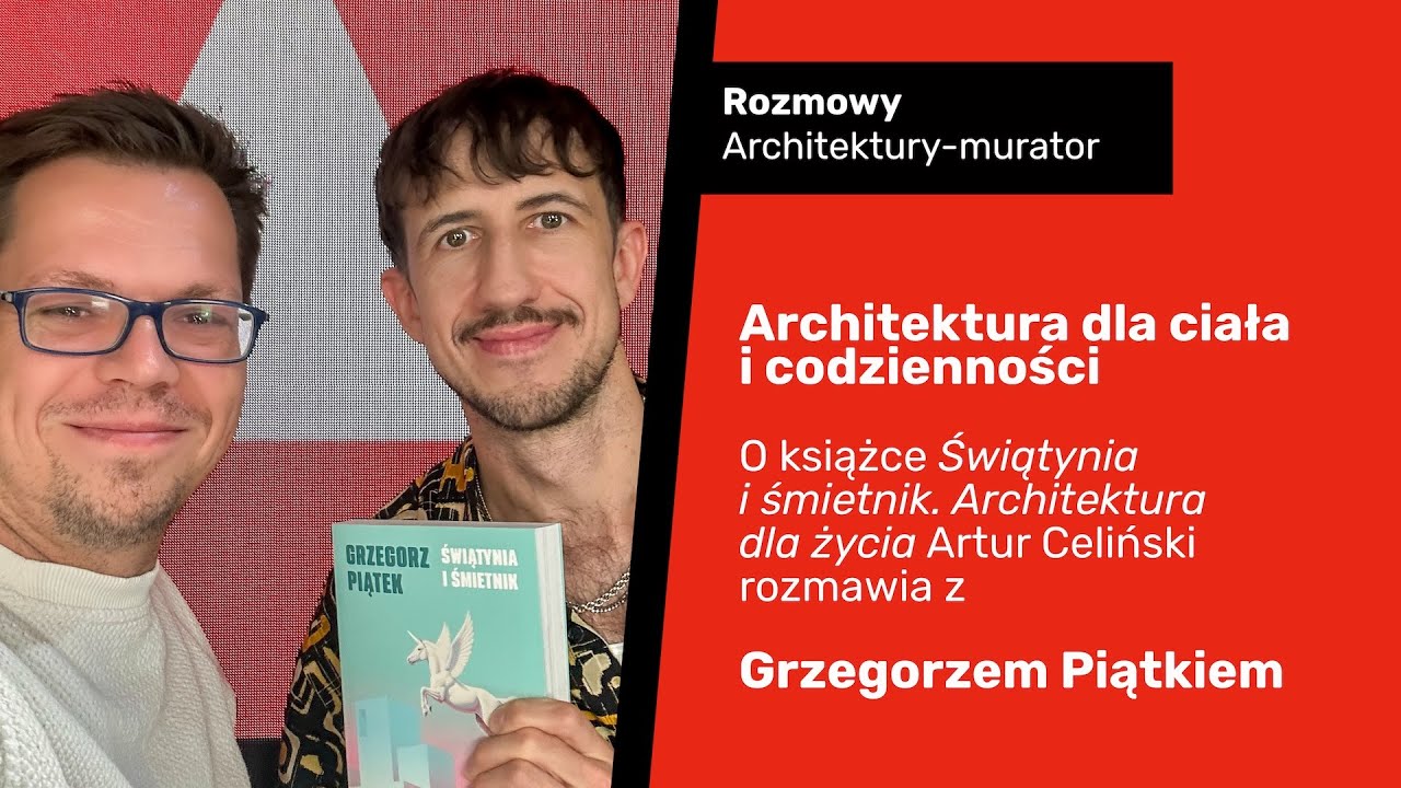 Architektura nie jest tylko dla elit. Grzegorz Piątek i jego nowa książka