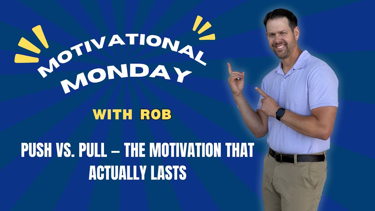 Motivational Monday | Push vs. Pull: The Motivation That Actually Lasts