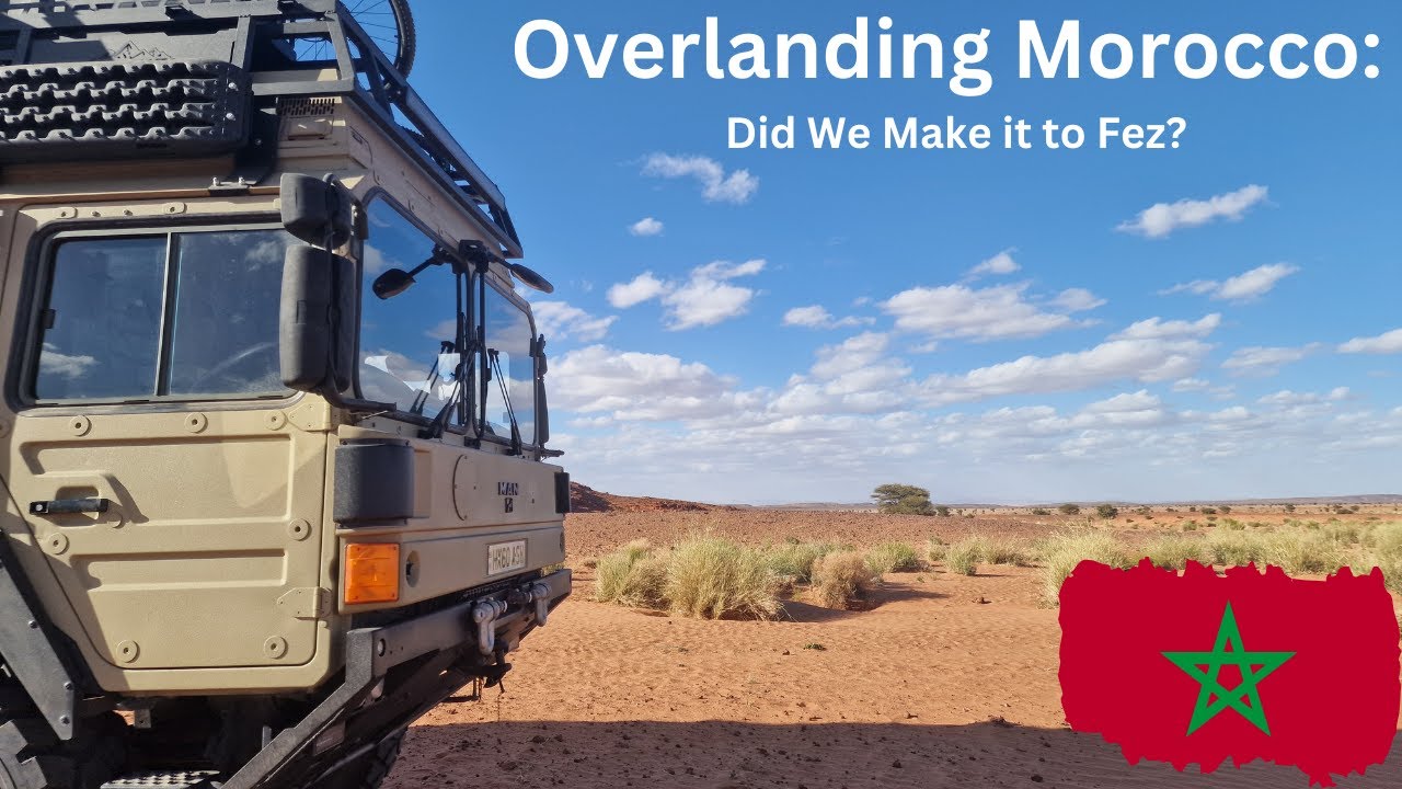 Overlanding Morocco: Did we make it to Fez?