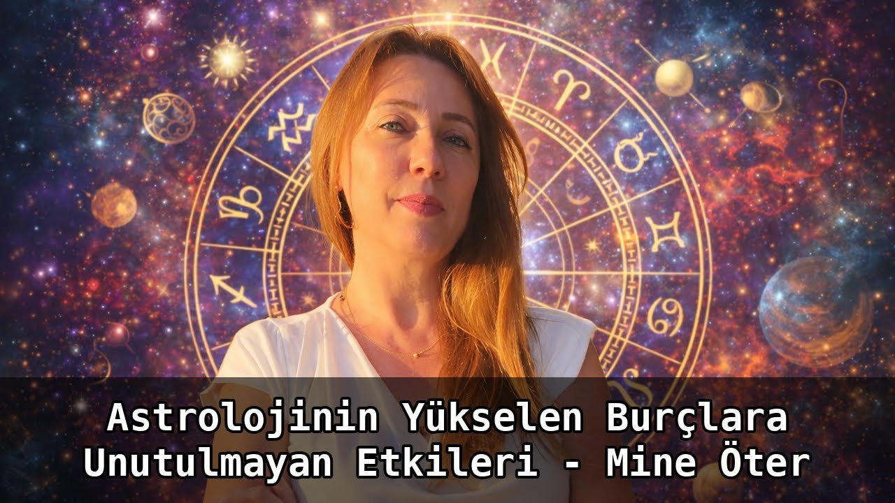 Astrolojinin Yükselen Burçlara Unutulmayan Etkileri - Mine Öter