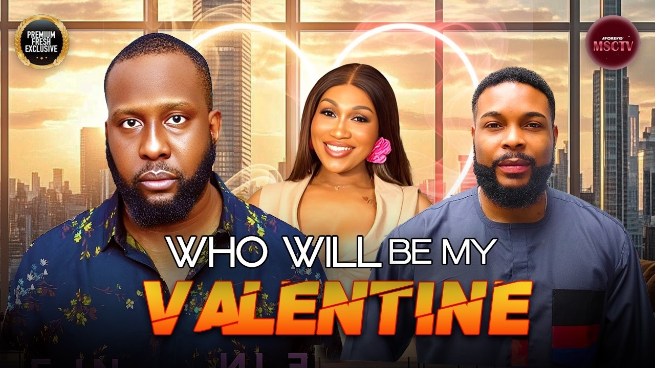 WHO WILL BE MY VALENTINE - EBUBE NWAGBO, RAY EMODI - Nigerian Movie Latest Full Movies