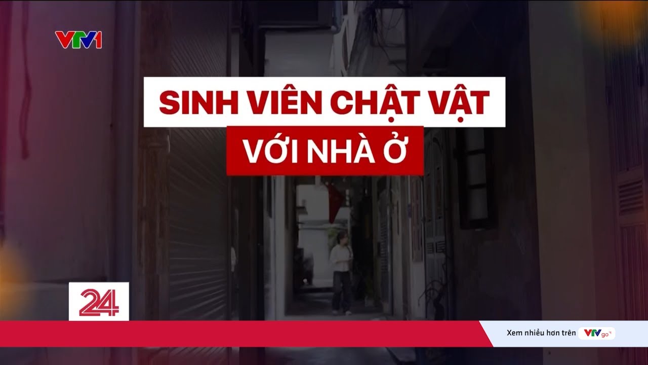 TI&Ecirc;U ĐIỂM: Sinh vi&ecirc;n với nỗi lo nh&agrave; ở trước thềm năm học mới | VTV24