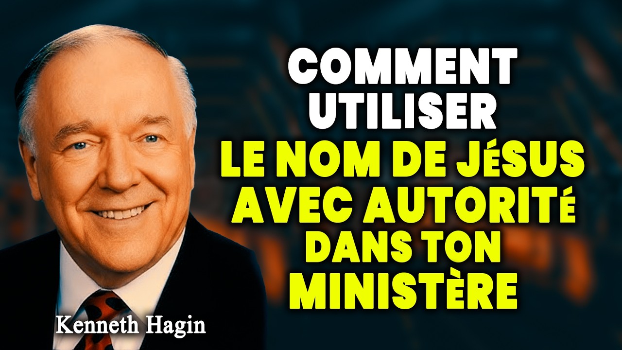 Comment utiliser le Nom de Jésus avec autorité dans ton ministère | Kenneth Hagin