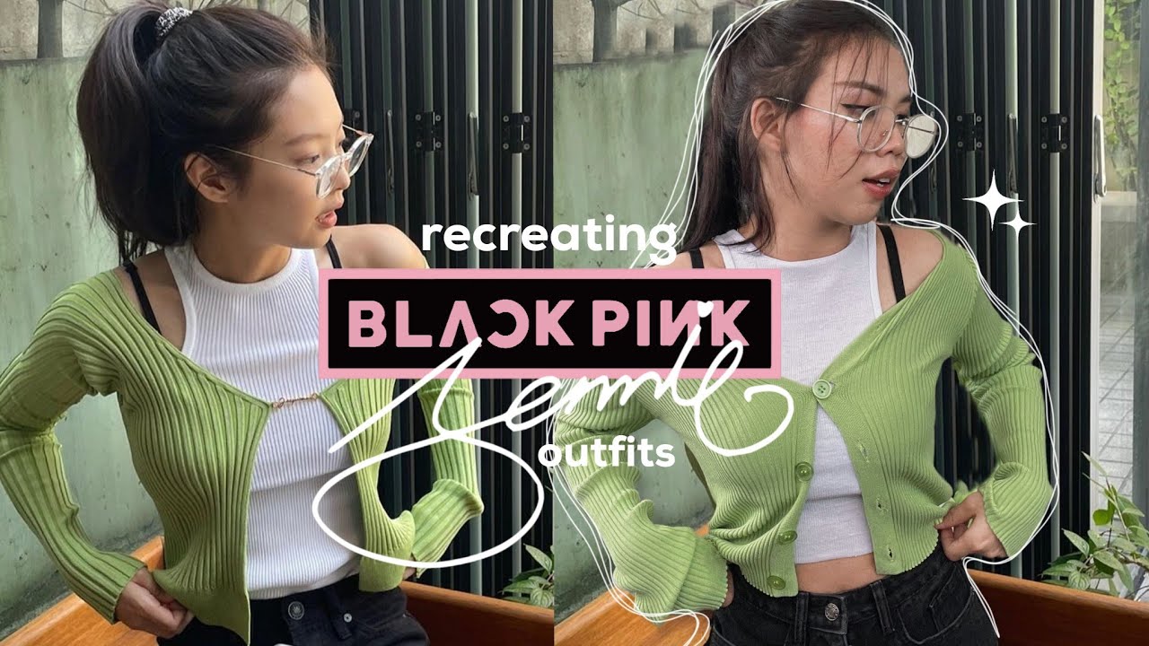 RECREATING BLACKPINK JENNIE OUTFITS