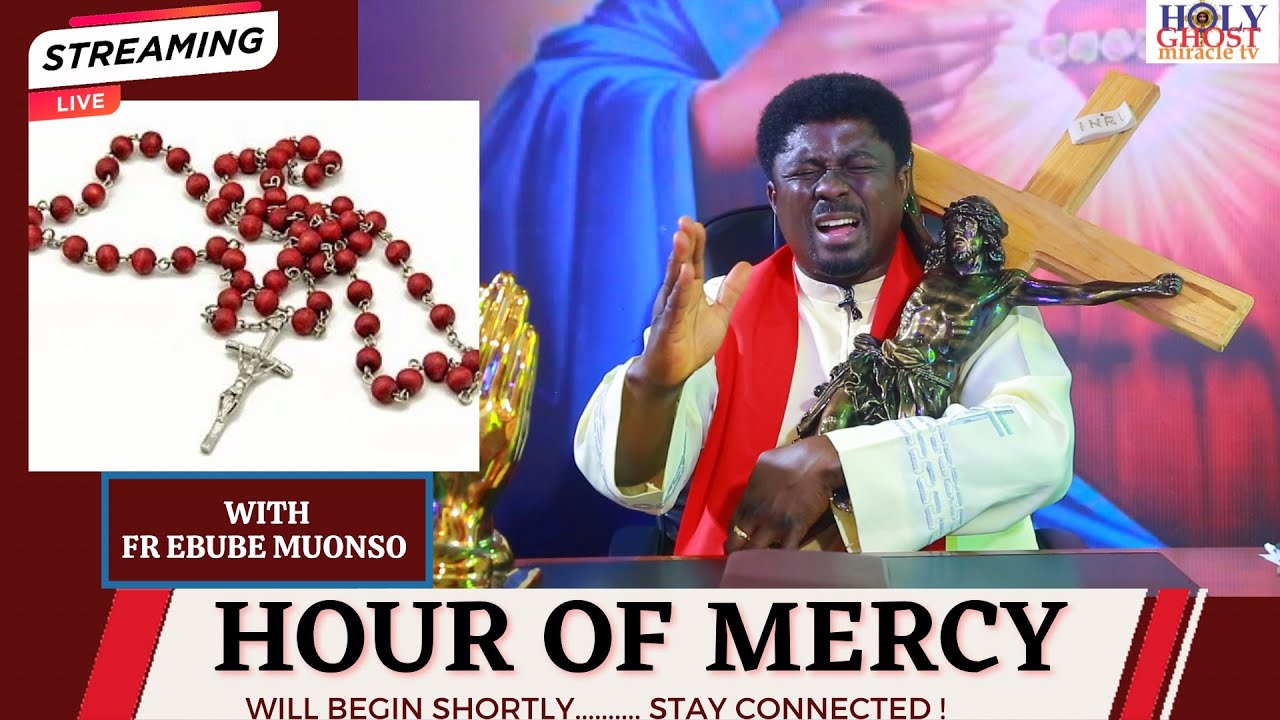 HOUR OF MERCY - DIVINE CELLULAR CHAIN PRAYER FOR UNUSUAL MIRACLES (3pm session) WITH FR.EBUBE MUONSO