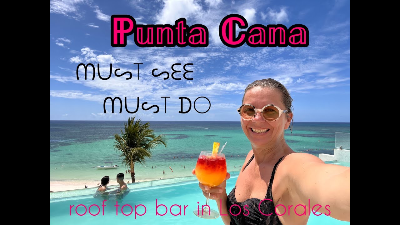 Punta Cana Must See & Must DO! Sky View  Roof Top Bar in Los Corales, Bavaro