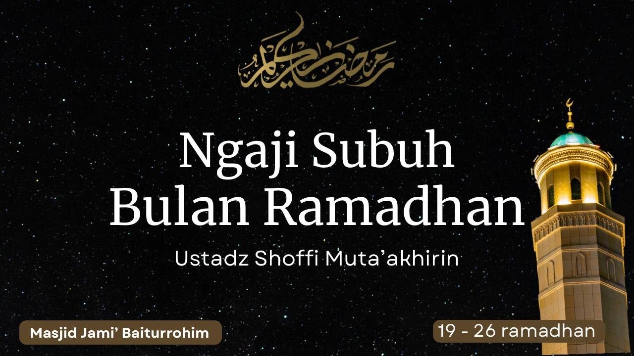 Hati-hati Dengan Makananmu! - Ngaji Subuh Ramadhan - Ustadz Soffi Muta'akhirin