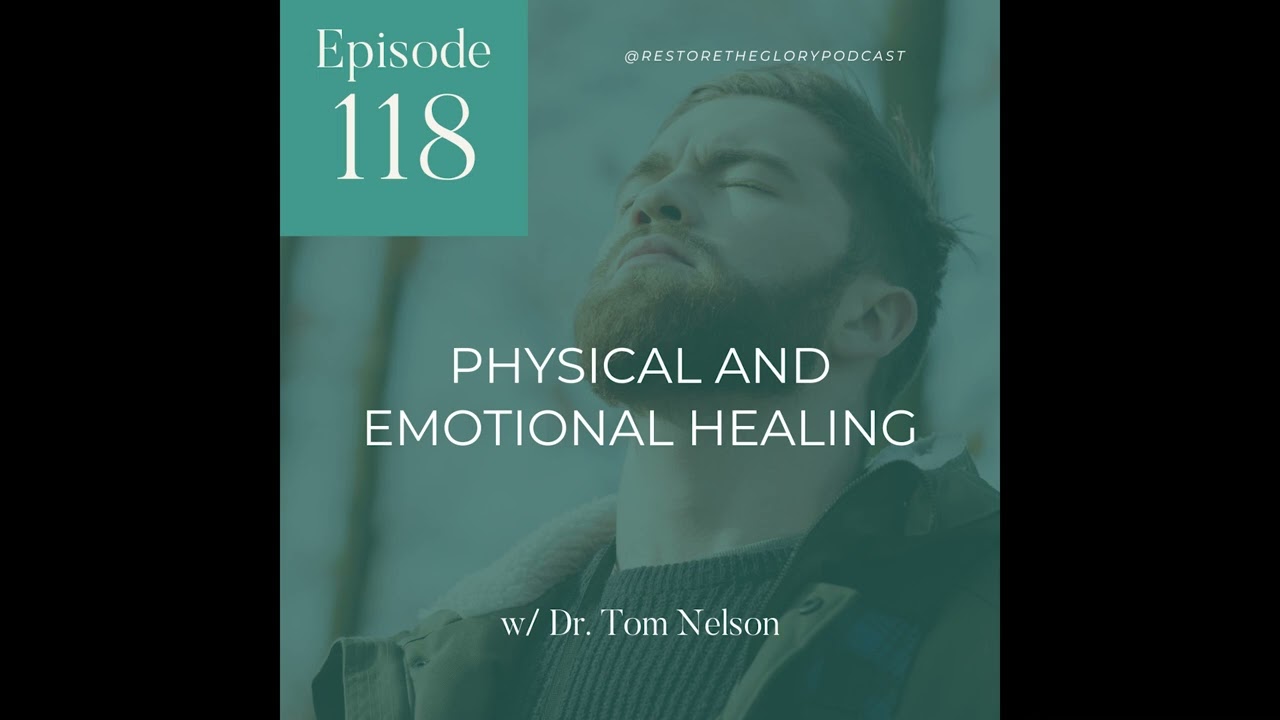 Physical and Emotional Healing w/ Dr. Tom Nelson
