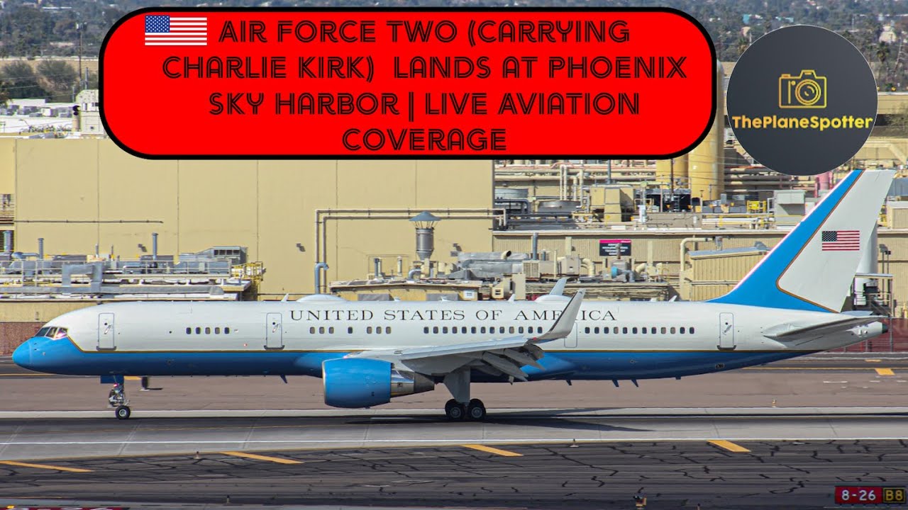 🇺🇸 Air Force Two Lands Carrying Charlie Kirk at Phoenix Sky Harbor | Live Aviation Coverage