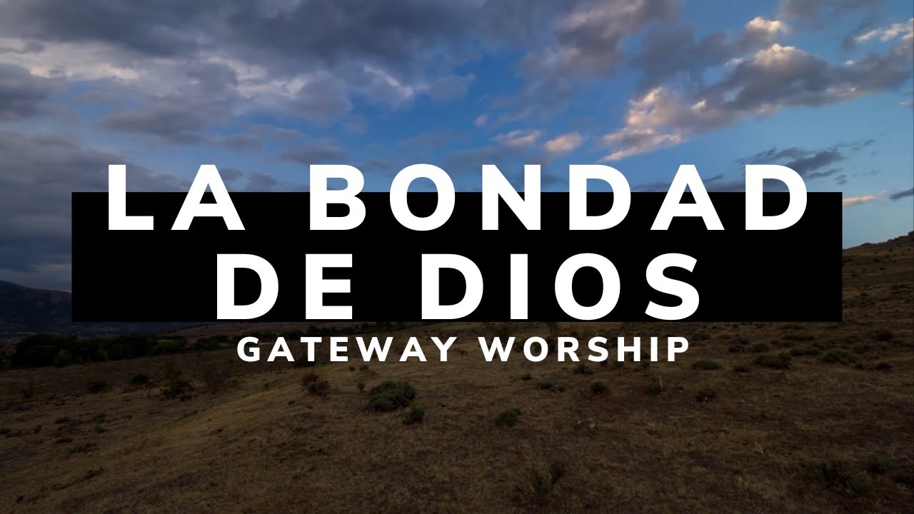 La Bondad de Dios | LETRA - Becky Collazos y Gateway Worship Español