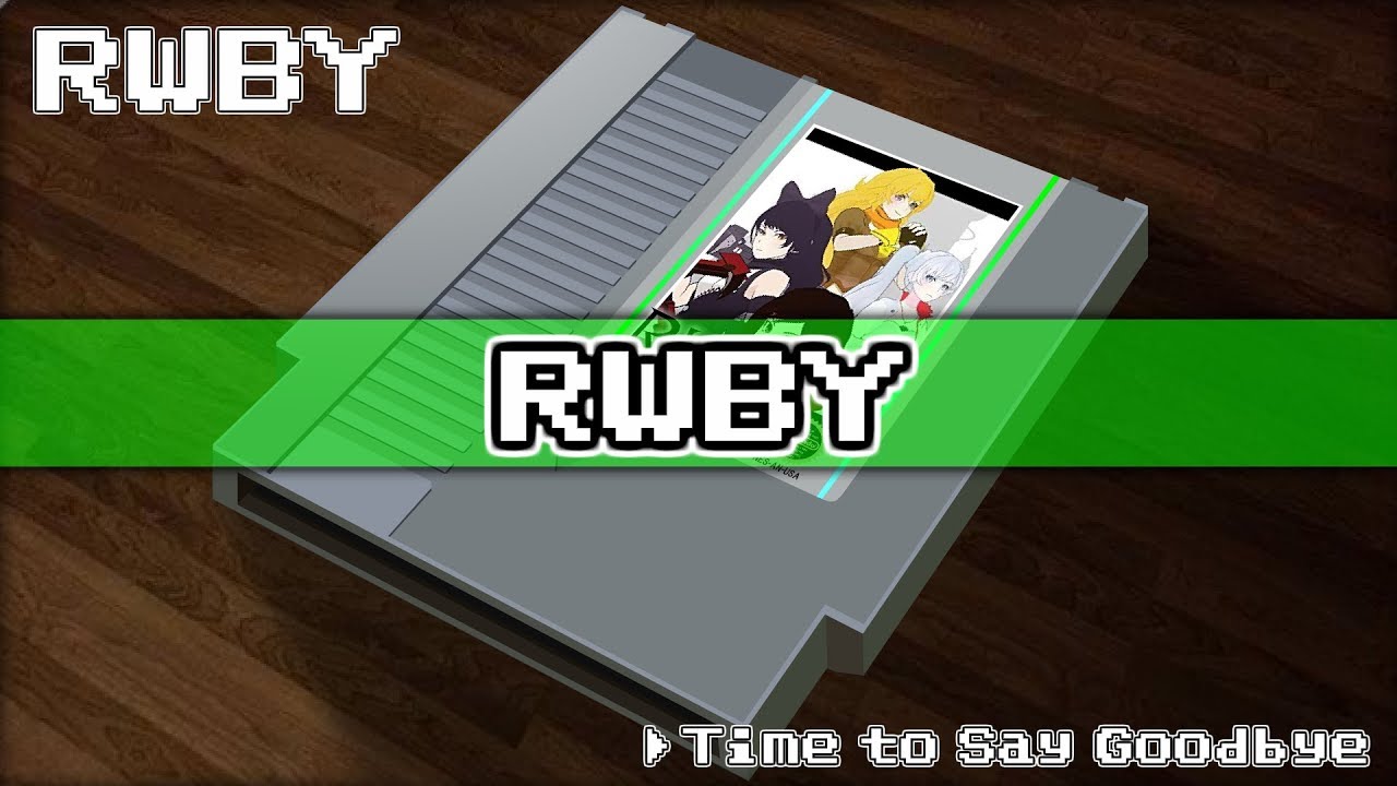 Time To Say Goodbye/RWBY 8bit