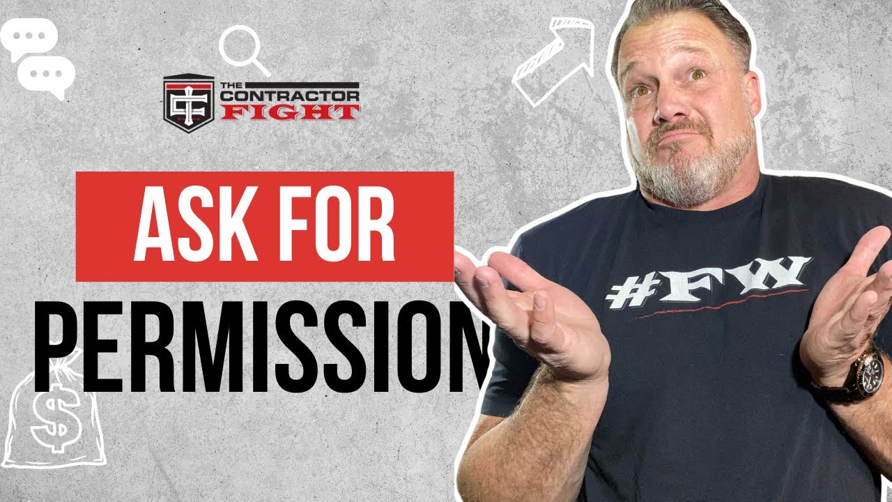 Contractor Sales Tip: Always Ask For Permission | Contractor Sales Academy