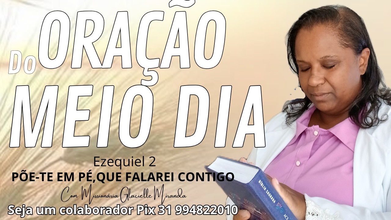 18/03 ORAÇÃO DO MEIO DIA PÕE-TE DE PÉ ,QUE FALAREI CONTIGO | GLACIELLE MIRANDA#glaciellemiranda