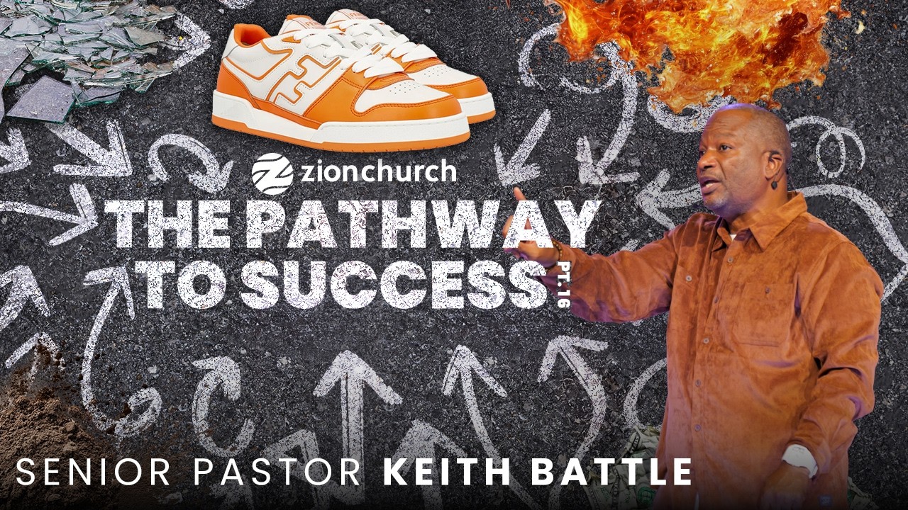 Zion Church | Pathway To Success Part 16 | Pastor Keith Battle
