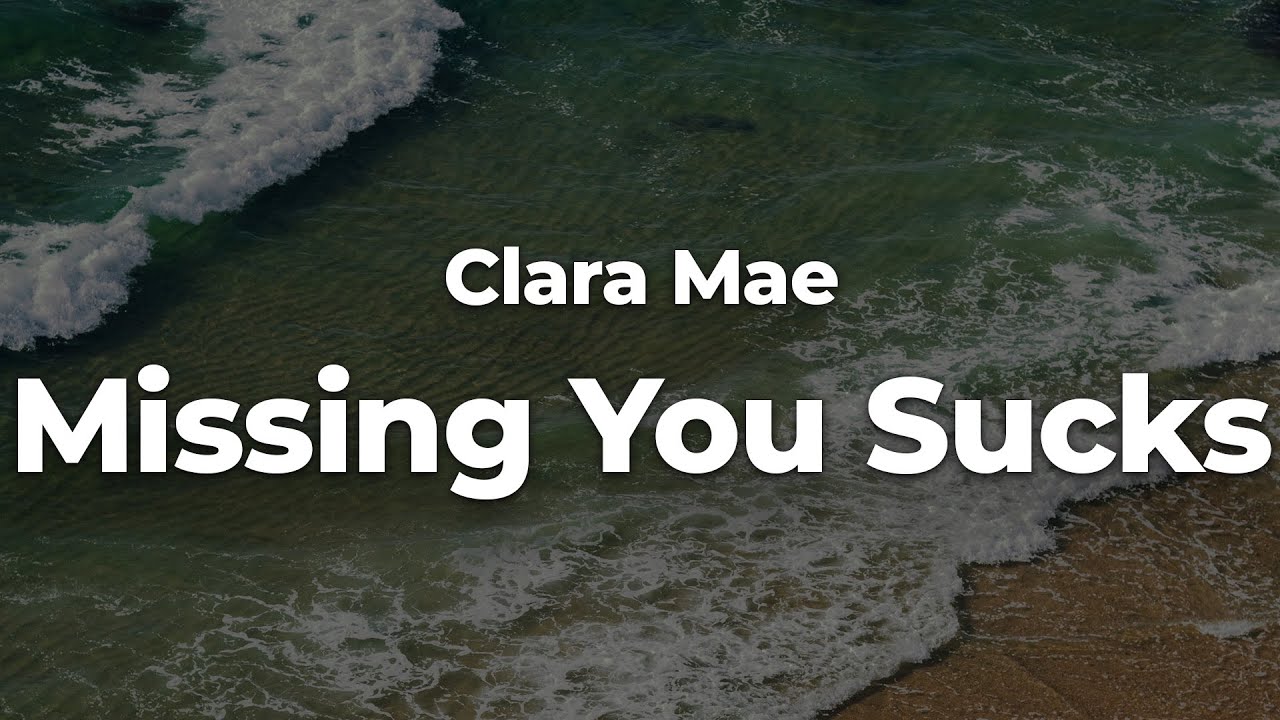 Clara Mae - Missing You Sucks (Letra/Lyrics) | Official Music Video