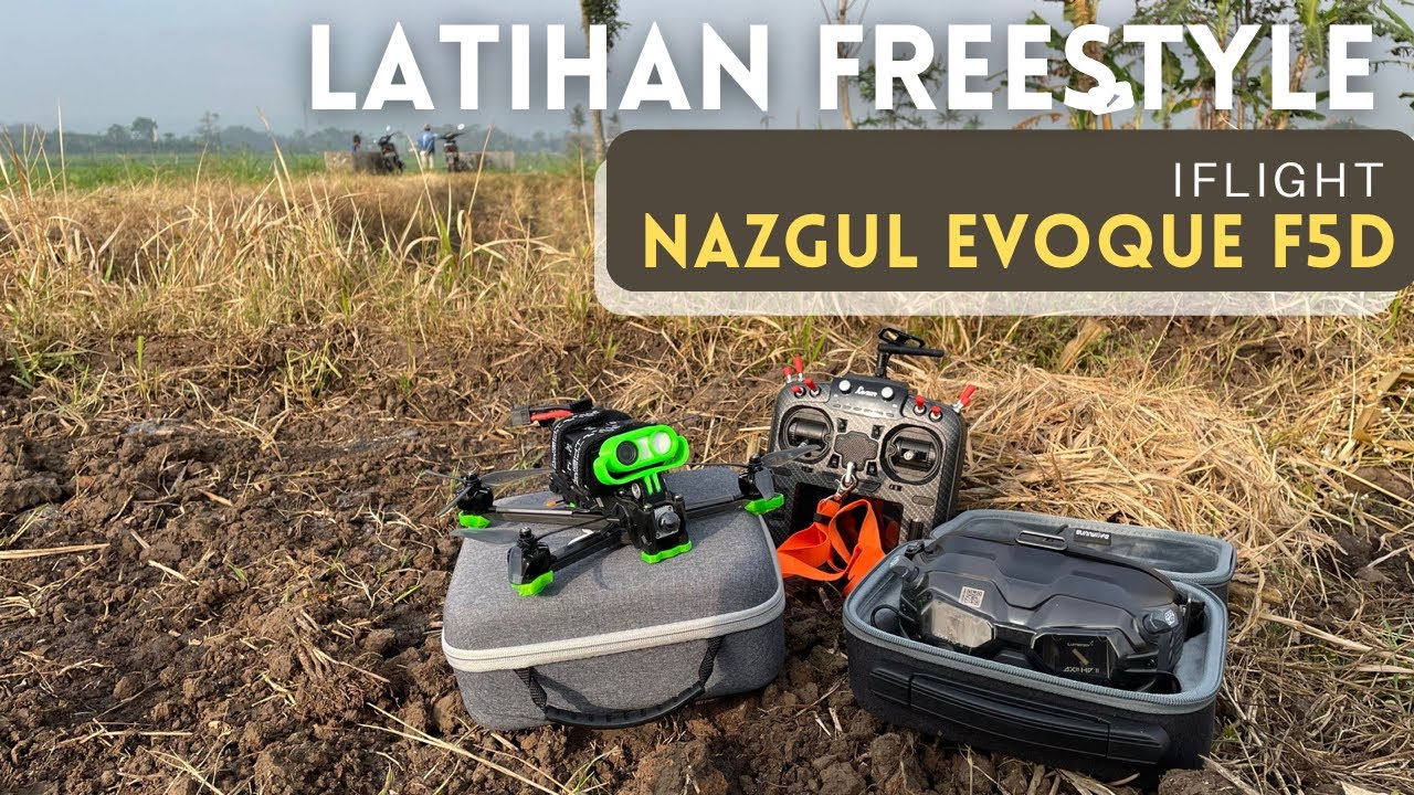Tes terbang dan Latihan Freestyle Drone Iflight Nazgul Evoque F5D PERTAMA KALI