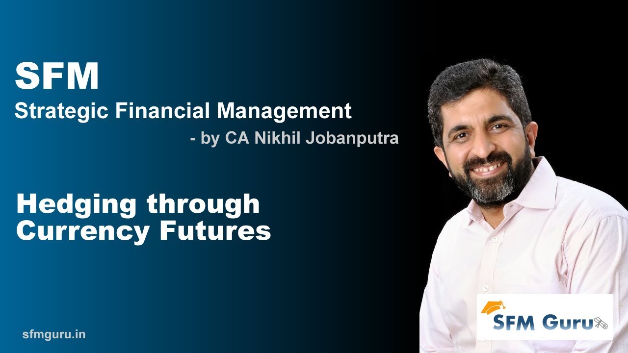 Hedging through Currency Futures - CA Final SFM (New Syllabus) Classes & Video Lectures
