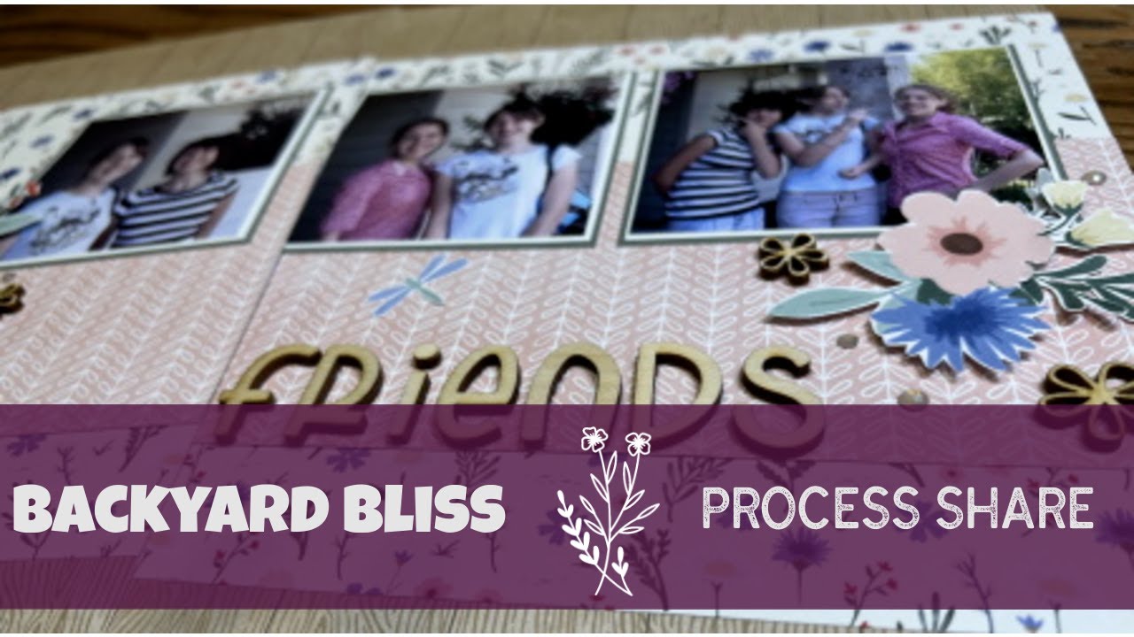 Backyard Bliss Scrapbooking Process Share