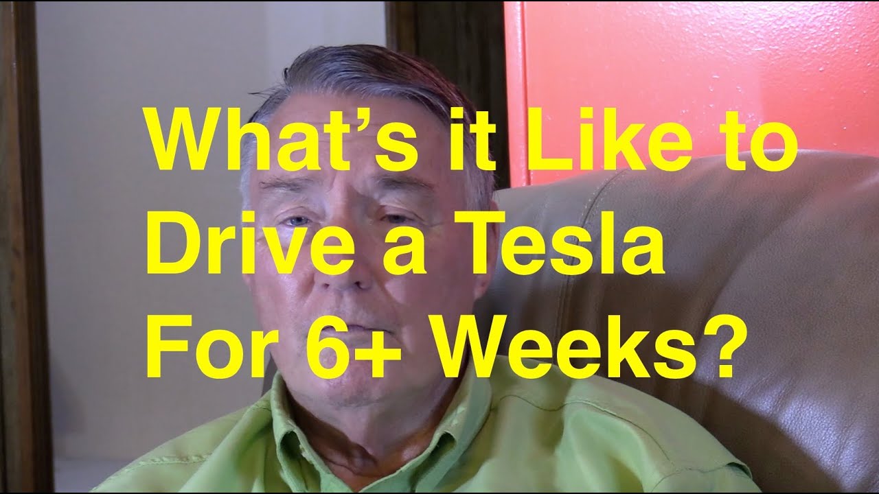 Candid Account of How it is to Drive a Tesla for 6+ Weeks?
