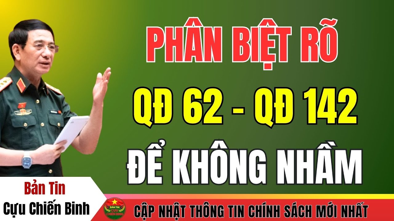 Cựu Chiến Binh Lưu Ý: QĐ 62 Và QĐ 142 Không Phải Ai Cũng Được Hưởng Hàng Tháng
