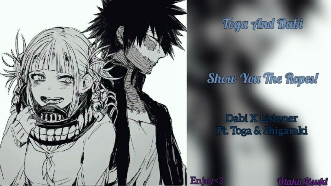 Toga And Dabi Show You The Ropes! (Dabi X Listener) Ft.Toga & Shigaraki! (Read description!) (Part4)