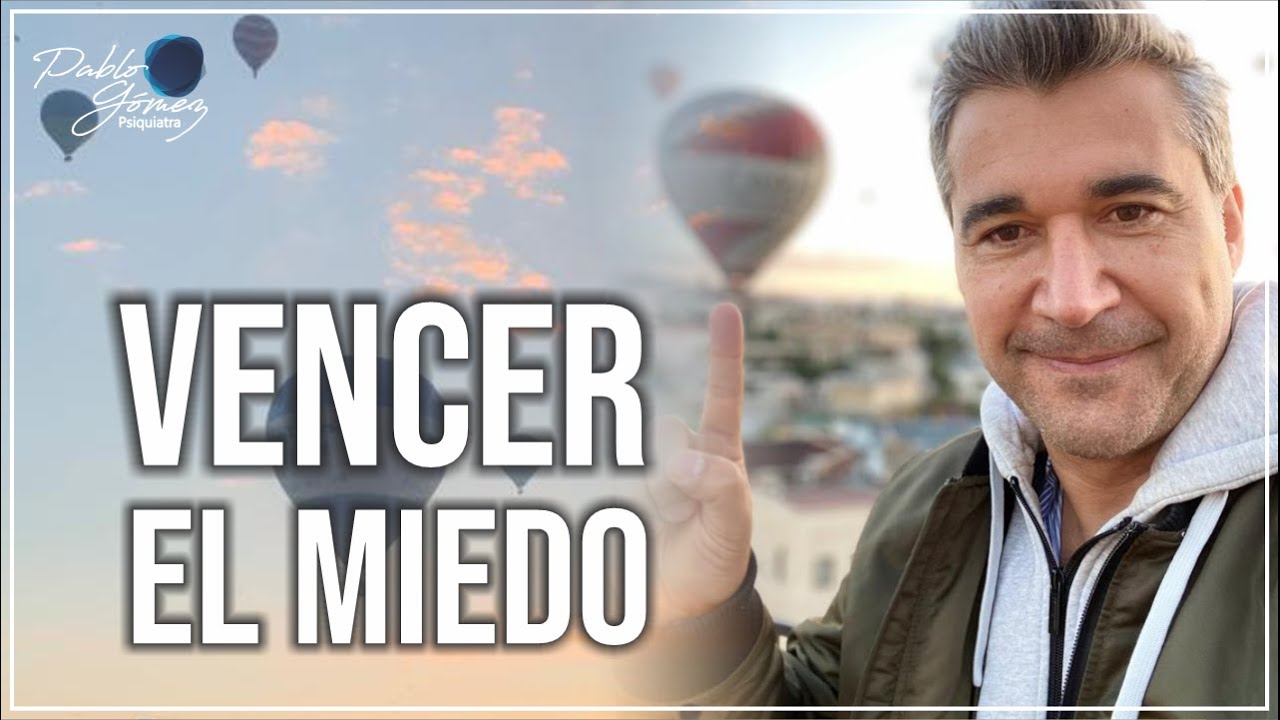 Vencer el miedo / Pablo Gómez psiquiatra.
