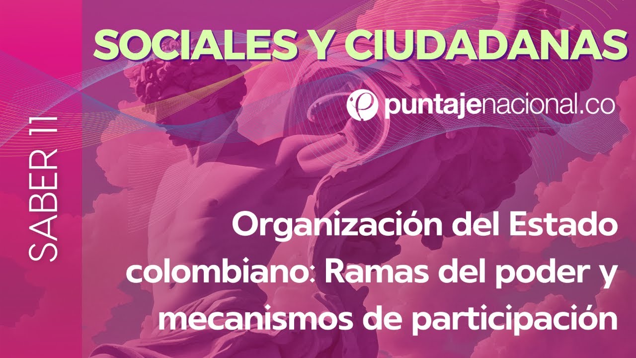 SABER 11 - ICFES | Sociales y Ciudadanas | Organización del Estado colombiano