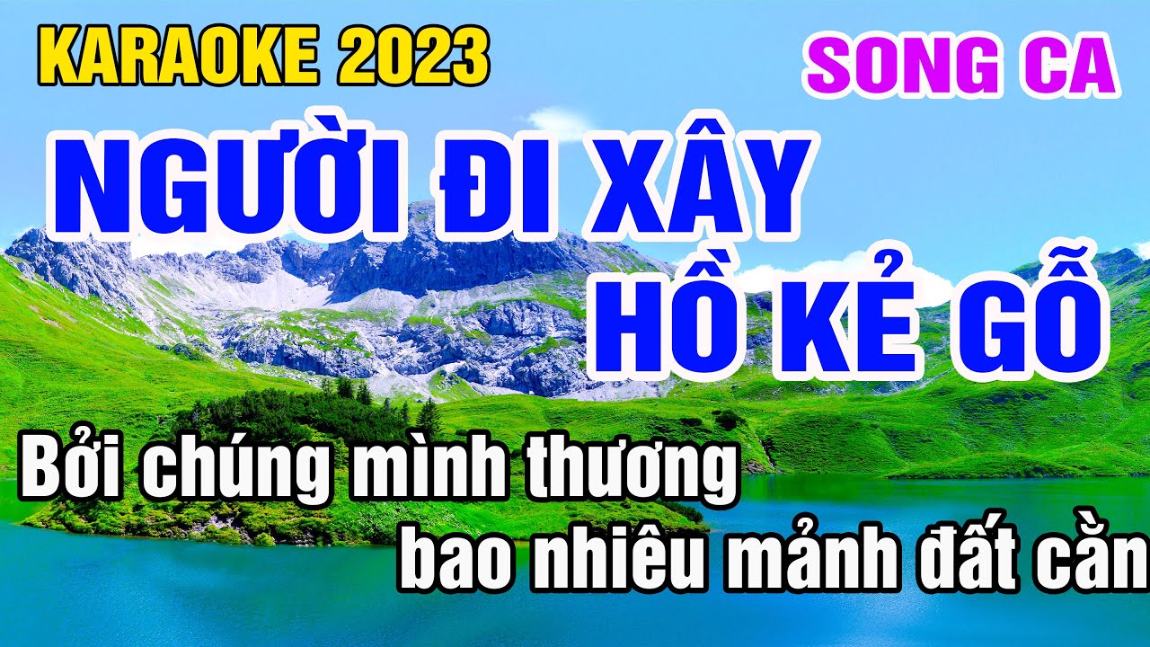 Người Đi Xây Hồ Kẻ Gỗ Karaoke Song Ca Nhạc Sống gia huy beat