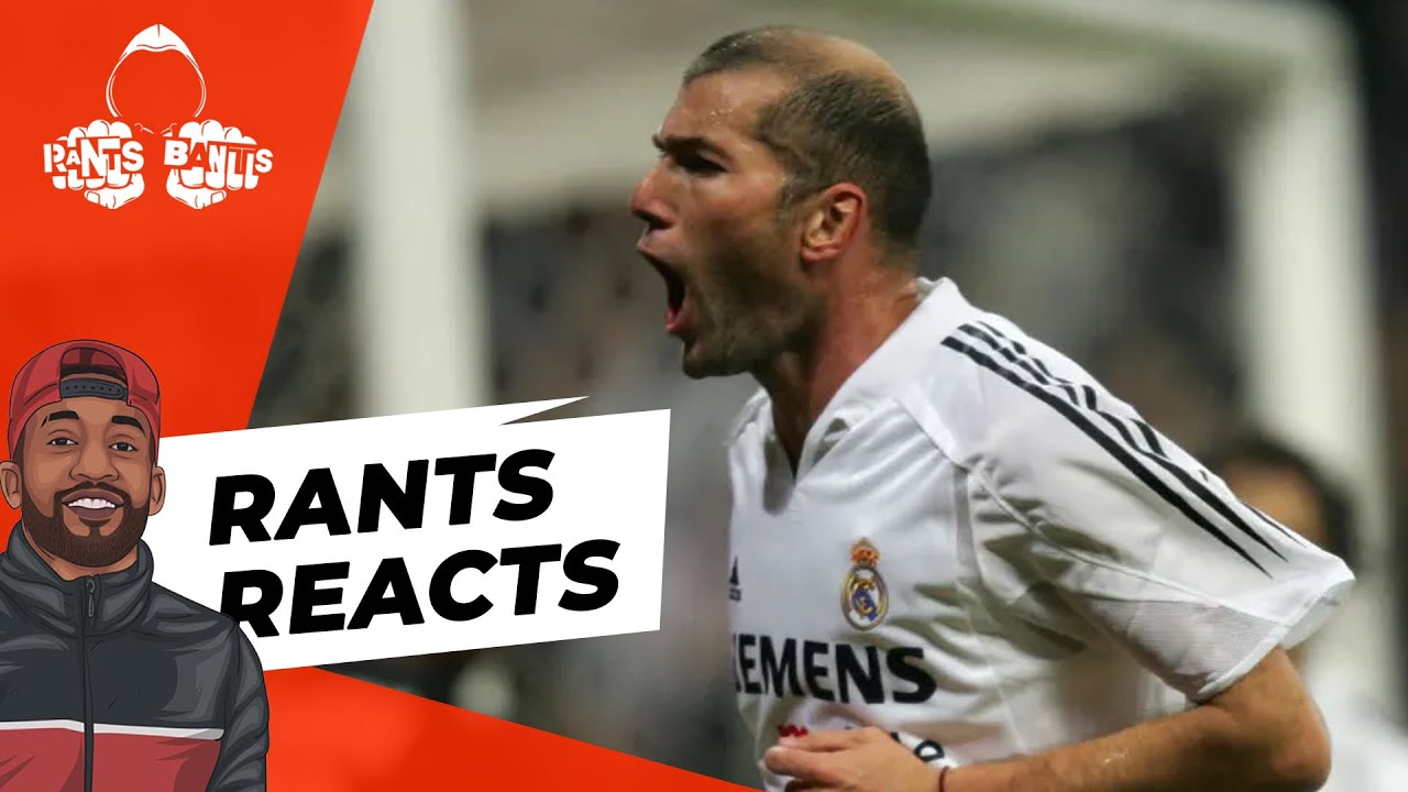 ZIDANE | RANTS REACTS