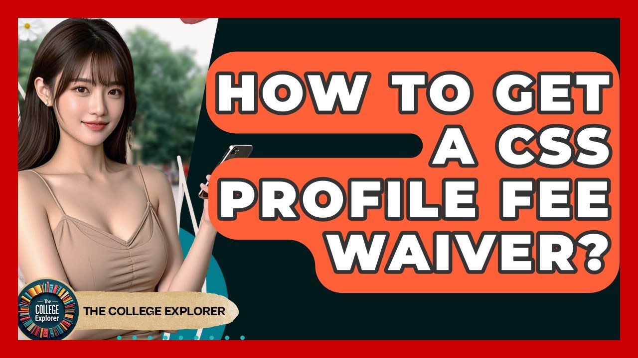How To Get A CSS Profile Fee Waiver? - The College Explorer