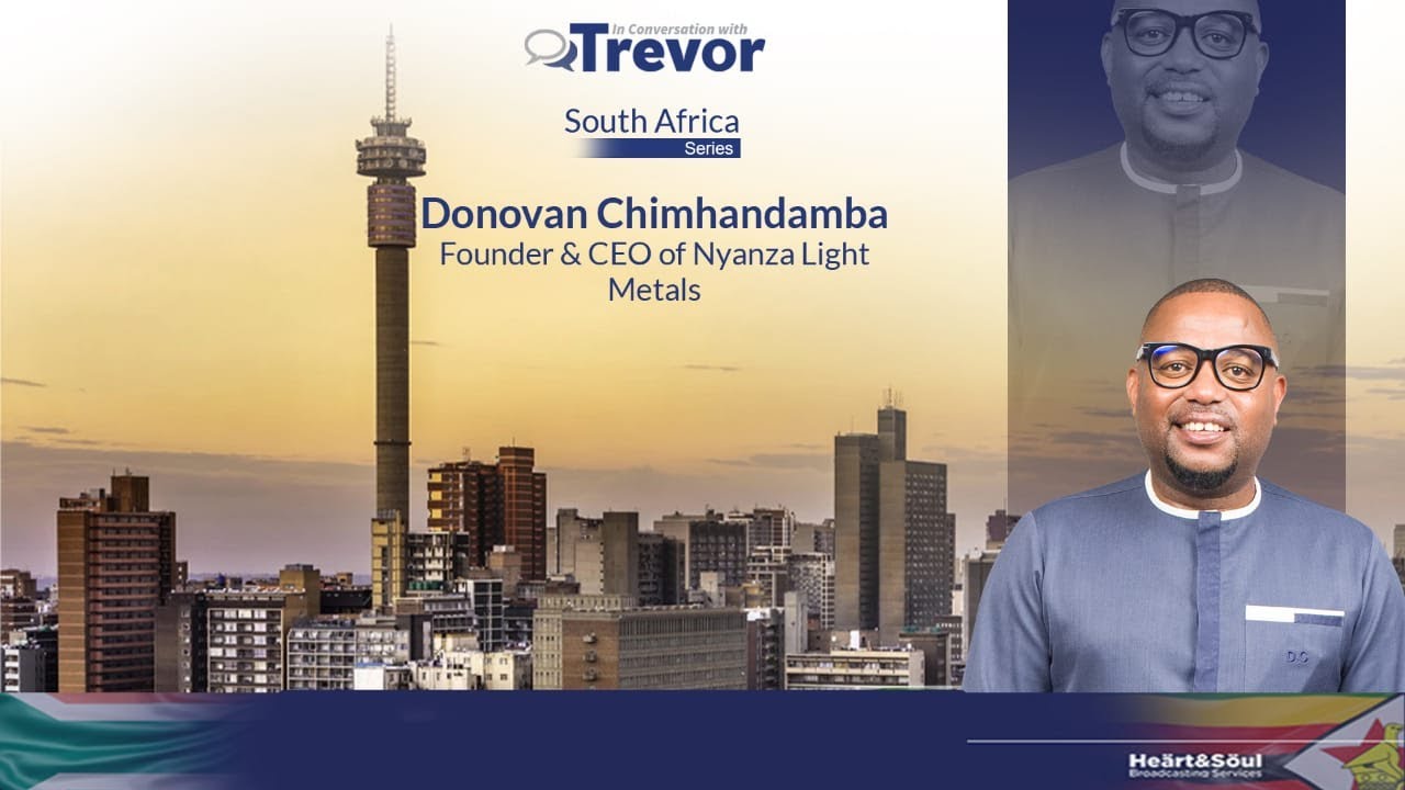 Donovan Chimhandamba, Founder and CEO Nyanza Light Metals In Conversation With Trevor