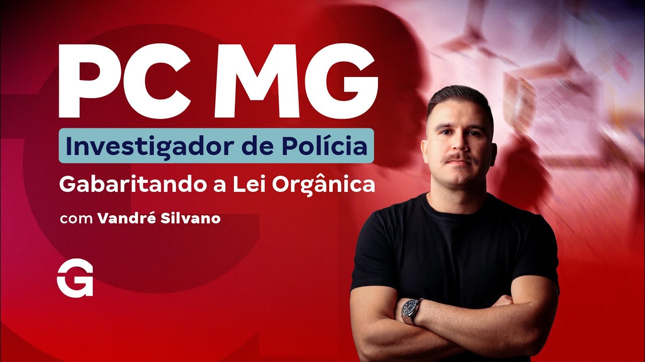 Concurso PC MG Investigador: Gabaritando a Lei Orgânica da PCMG com Vandré Silvano