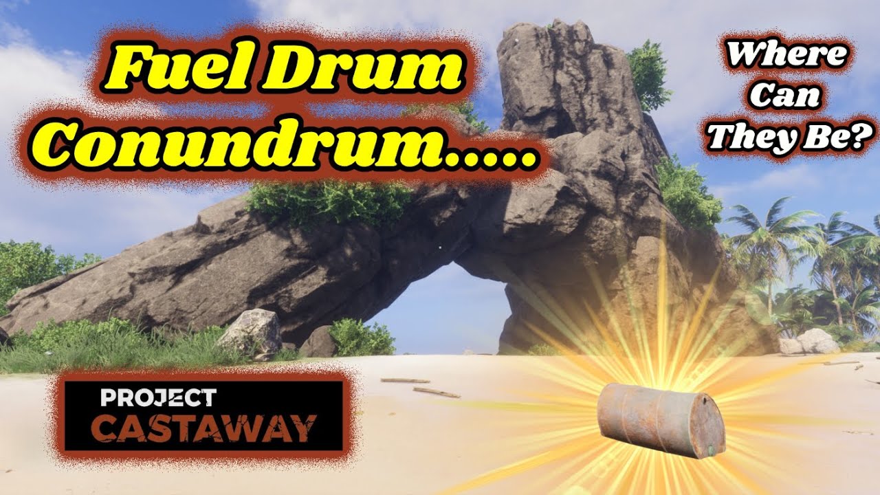 Finding the Fuel Drum in Project Castaway: What A Conundrum!