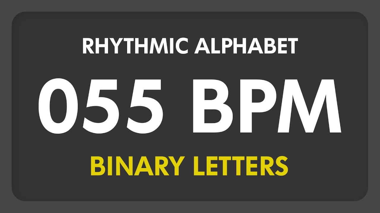 55 BPM - Rhythmic Alphabet / Binary Letters